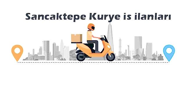 Sancaktepe kurye iş ilanları