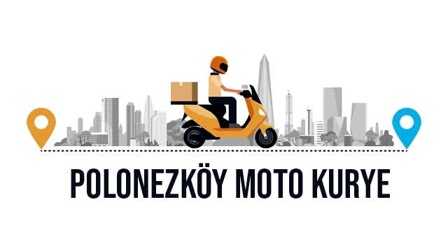 Polonezköy Moto Kurye Fiyatı